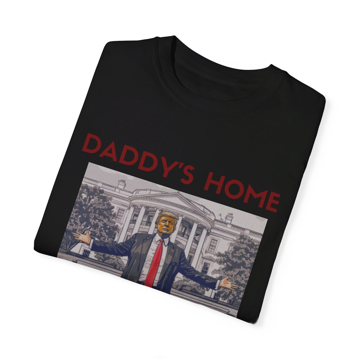 Daddy's Home -Trump 2024 Tshirt Stop The Witch Hunt Trump 2024 Free Trump MAGA Apparel Ultra Maga Lets Go Make America Great Again